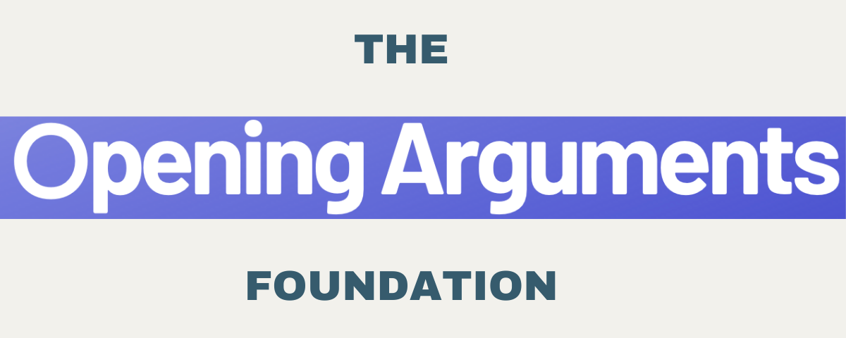 Opening Arguments Foundation